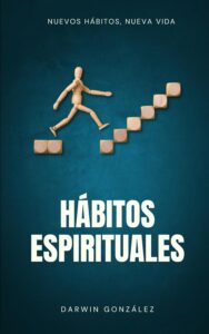 Hábitos espirituales: Nuevos hábitos, nueva vida