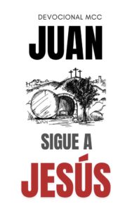 Sigue a Jesús. Devocional MCC. Juan